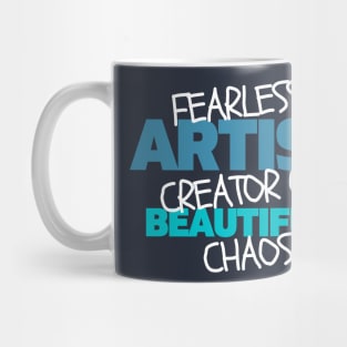 Fearless artist creator of beautiful chaos Mug